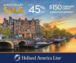 City along the river bank advertising anniversary sale  of up to 45% off + $150 onboard credit and reduced deposit for Holland America Line